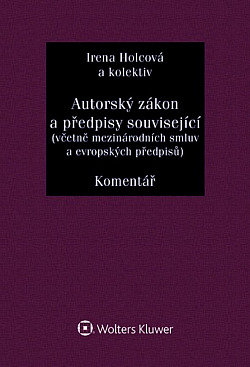 Autorský zákon a předpisy související (včetně mezinárodních smluv a evropských předpisů). Komentář