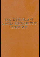 Svaté přijímání a úcta eucharistie mimo mši