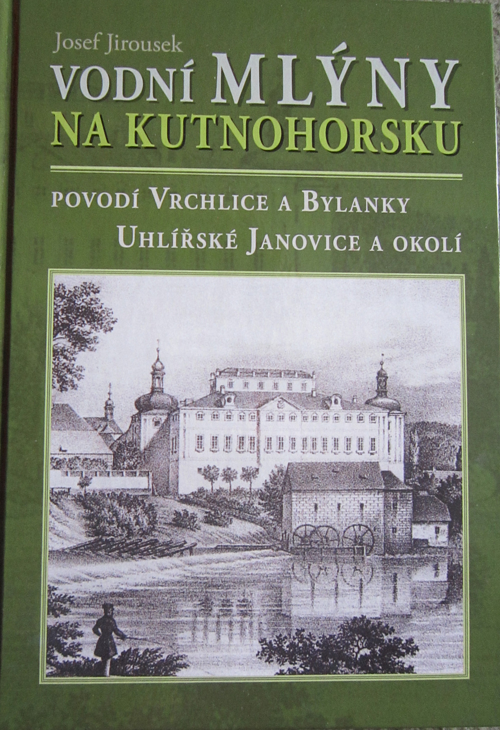 Vodní mlýny na Kutnohorsku - povodí Vrchlice a Bylanky, Uhlířské Janovice a okolí