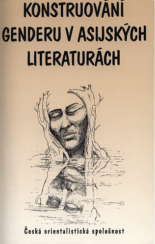 Konstruování genderu v asijských literaturách: případové studie z vybraných jazykových oblastí