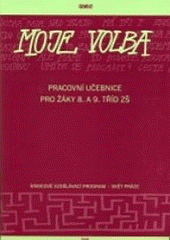 Moje volba : pracovní učebnice pro žáky 8. a 9. tříd ZŠ : rámcově vzdělávací program - Svět práce