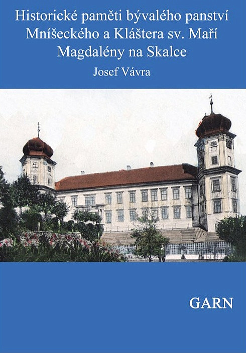 Historické paměti bývalého panství mníšeckého a kláštera sv. Máří Magdaleny na Skalce