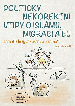 Politicky nekorektní vtipy o islámu, migraci a EU aneb Již brzy zakázané a trestné?