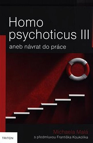 Homo psychoticus III: aneb návrat do práce