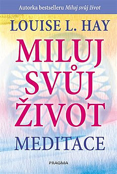 Miluj svůj život - Meditace