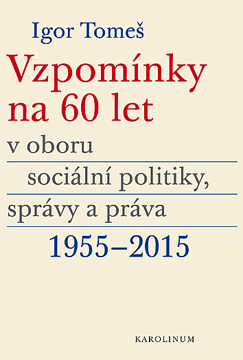 Vzpomínky na 60 let v oboru sociální politiky, správy a práva 1955-2015