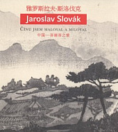 Jaroslav Slovák – Čínu jsem maloval a miloval