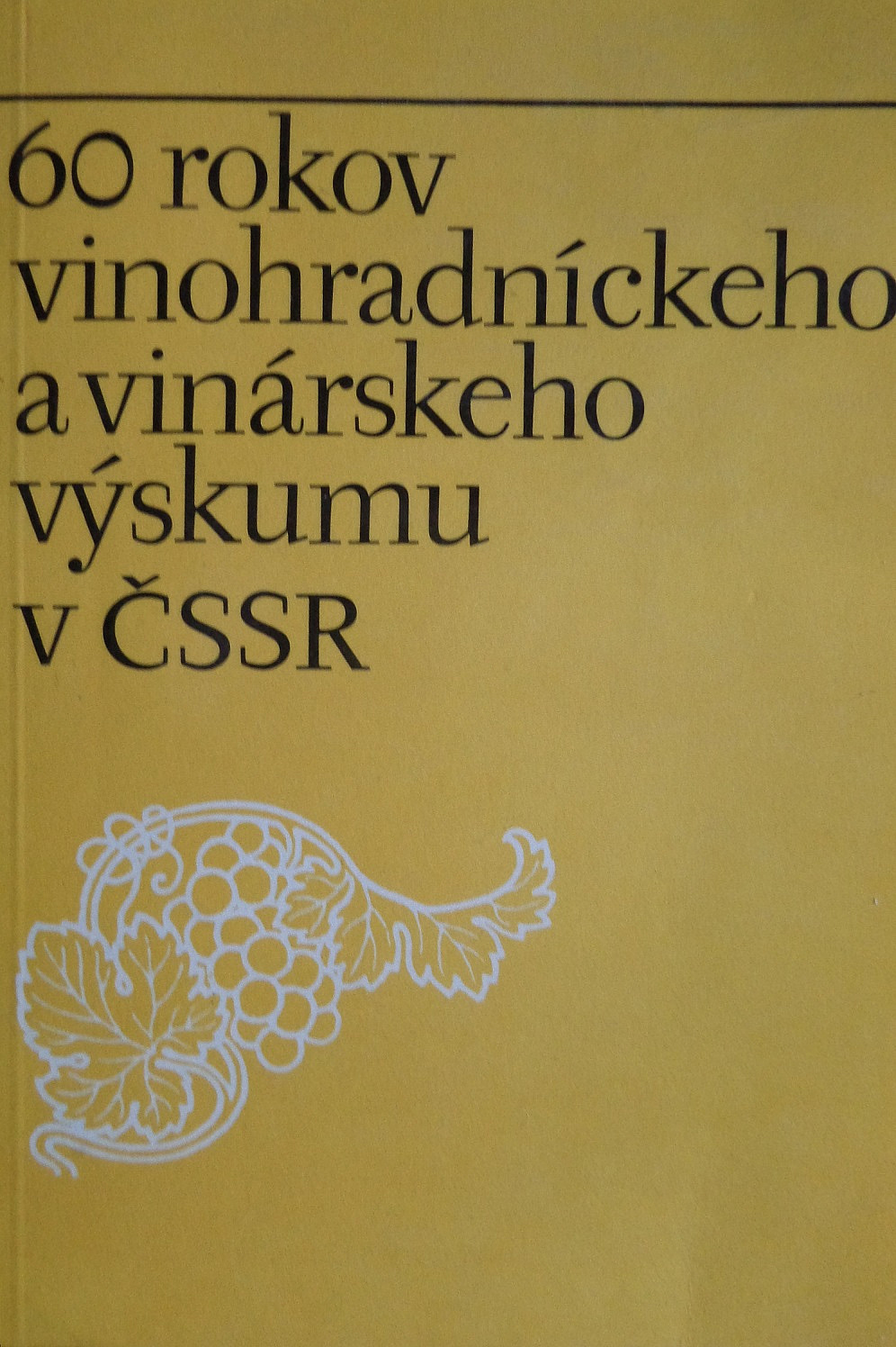 60 rokov vinohradníckeho a vinárskeho výskumu v ČSSR