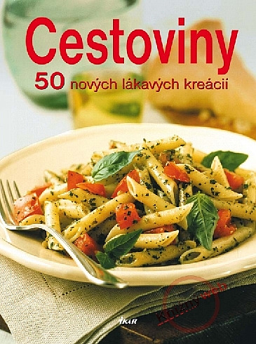 Cestoviny - 50 nových lákavých kreácií