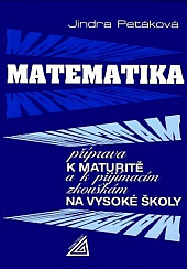 Matematika: Příprava k maturitě a k přijímacím zkouškám na vysoké školy