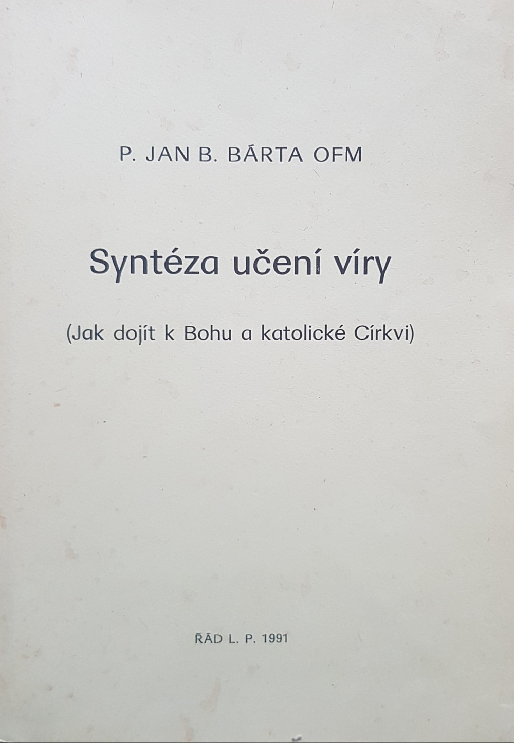 Syntéza učení  víry ( Jak dojít k Bohu a katolické Církvi)