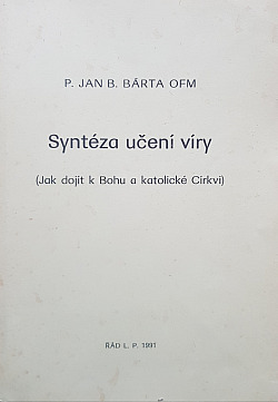 Syntéza učení  víry ( Jak dojít k Bohu a katolické Církvi)