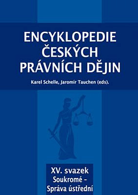 Encyklopedie českých právních dějin, XV. svazek Soukromé - Správa ústřední