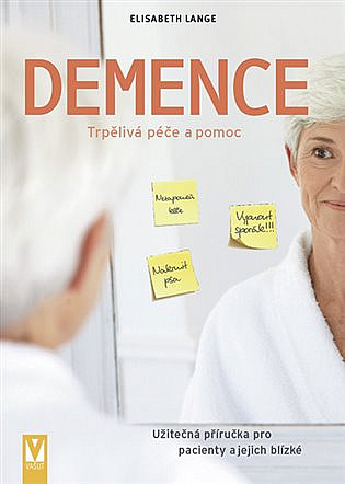 Demence - Trpělivá péče a pomoc