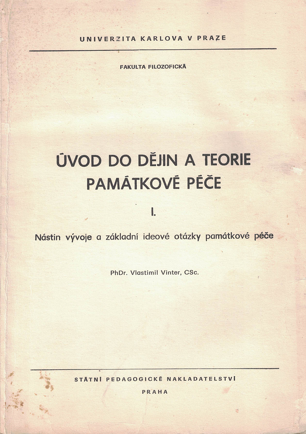 Úvod do dějin a teorie památkové péče. Díl 1. Nástin vývoje a základní ideové otázky památkové péče