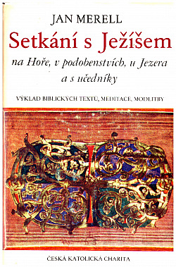 Setkání s Ježíšem na Hoře, v podobenstvích, u jezera a s učedníky