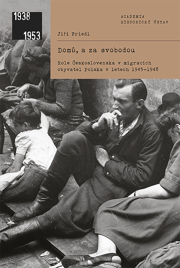 Domů, a za svobodou: Role Československa v migracích obyvatel Polska v letech 1945–1948