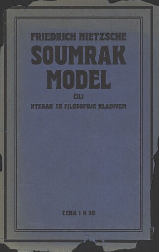 Soumrak model čili Kterak se filosofuje kladivem