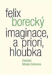 Imaginace, a priori, hloubka. Estetika Mikela Dufrenna