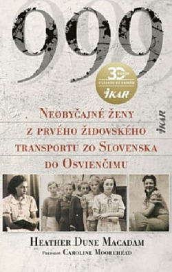 999: Neobyčajné ženy z prvého židovského transportu zo Slovenska do Osvienčimu