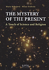 The Mystery of the Present. A Touch of Science and Religion