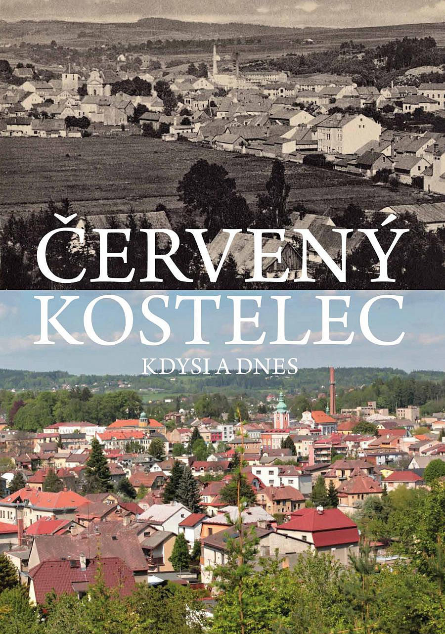 Červený Kostelec kdysi a dnes