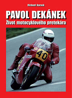 Pavol Dekánek – Život motocyklového pretekára