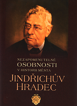 Nezapomenutelné osobnosti v historii města Jindřichův Hradec