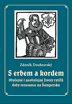 S erbem a kordem – Obyčejné i neobyčejné životy rytířů doby renesance na Šumpersku