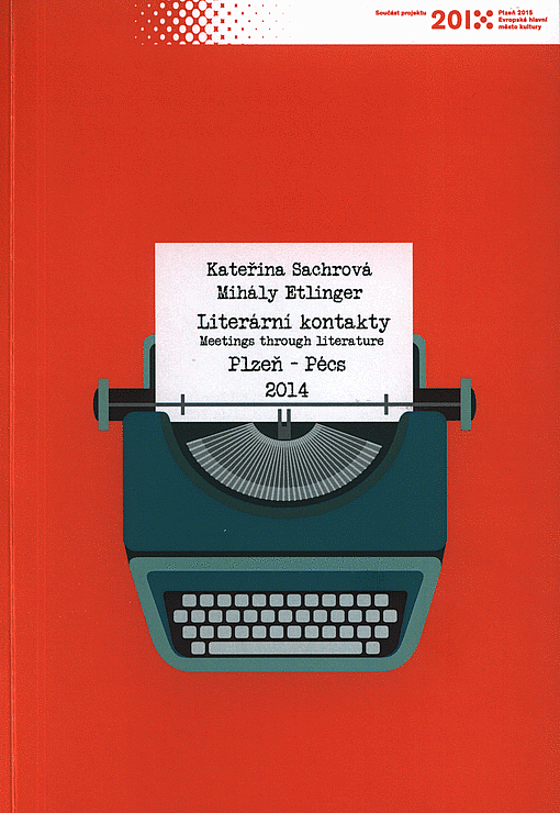 Literární kontakty / Meetings through literature: Plzeň–Pécs 2014