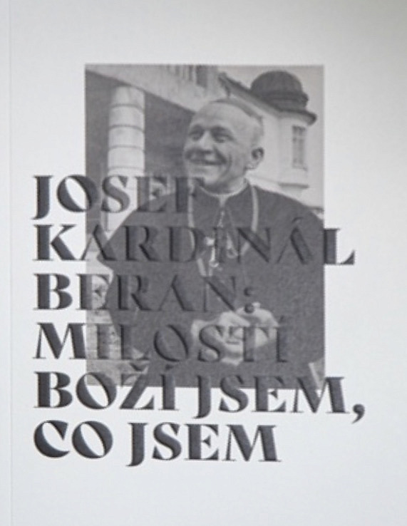 Josef kardinál Beran – Milostí Boží jsem, co jsem