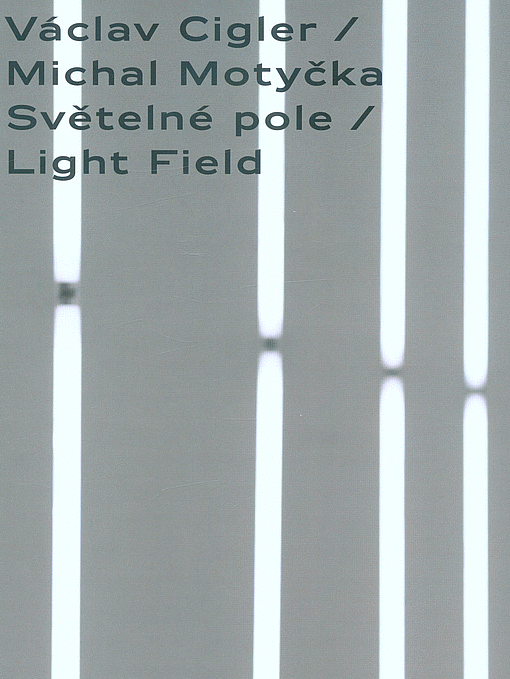 Cigler – Motyčka: Světelné pole / Light Field