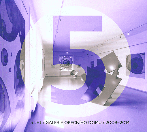 5 let: Galerie Obecního domu 2009–2014