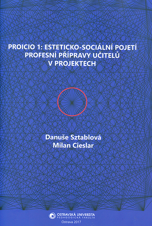 Proicio 1: Esteticko-sociální pojetí profesní přípravy učitelů v projektech