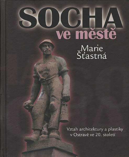 Socha ve městě: Vztah architektury a plastiky v Ostravě ve 20. století