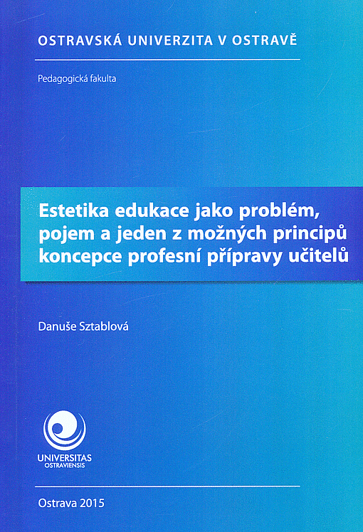 Estetika edukace jako problém, pojem a jeden z možných principů koncepce profesní přípravy učitelů