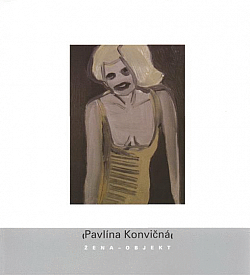 Pavlína Konvičná: Žena – objekt