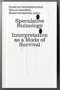 Speculative Ruinology: Interpretation as a mode of Survival