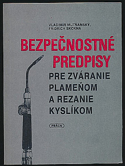 Bezpečnostné predpisy pre zváranie plameňom a rezanie kyslíkom