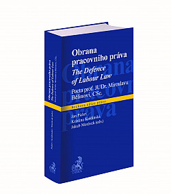 Obrana pracovního práva, The Defence of Labour Law. Pocta prof. JUDr. Miroslavu Bělinovi, CSc.