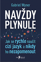 Navždy plynule: Jak se rychle naučit cizí jazyk a nikdy ho nezapomenout