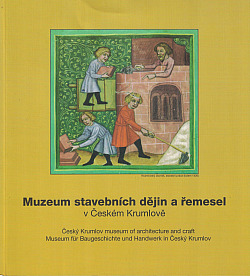 Muzeum stavebních dějin a řemesel v Českém Krumlově