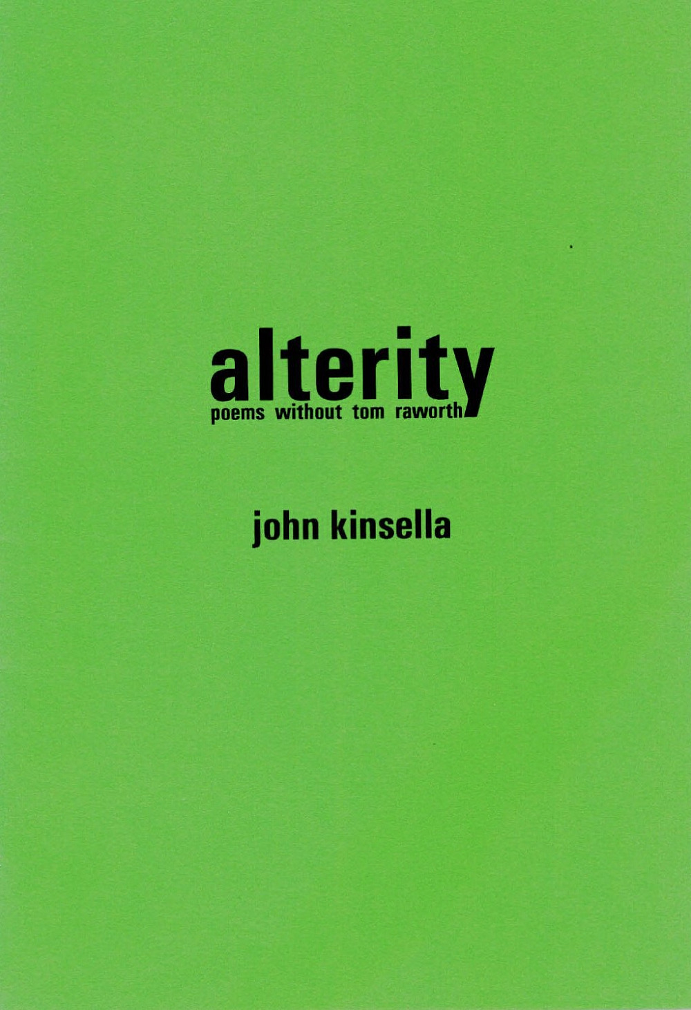 Alterity: Poems without Tom Raworth