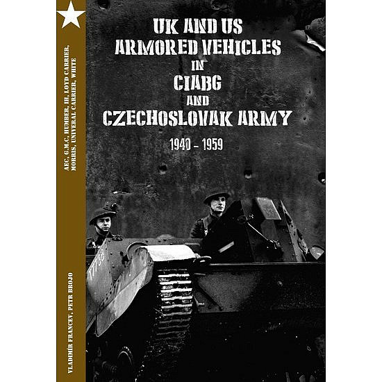 UK and US Armored Vehicles in CIABG and Czechoslovak army 1940-1959