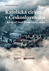 Katolická církev v Československu: Kardinál Josef Beran a jeho doba