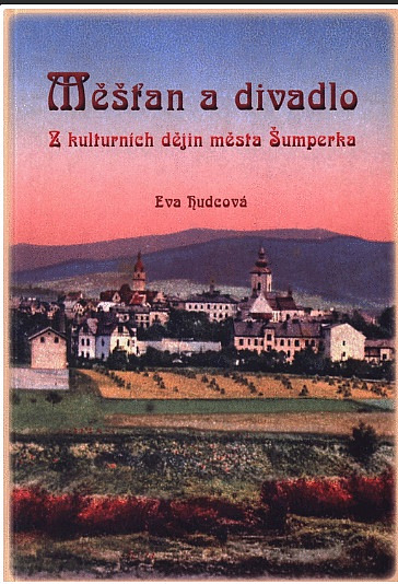 Měšťan a divadlo: Z kulturních dějin města Šumperka