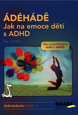 ÁDÉHÁDĚ: Jak na emoce dětí s ADHD