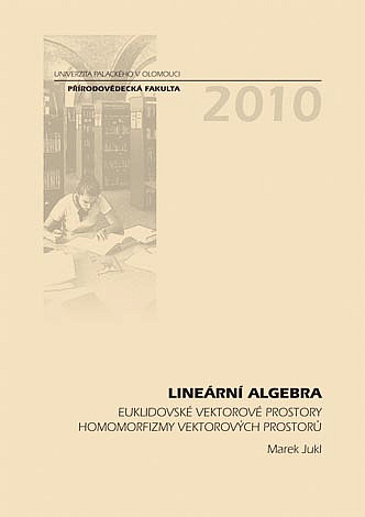 Lineární algebra: Euklidovské vektorové prostory, homomorfizmy vektorových prostorů