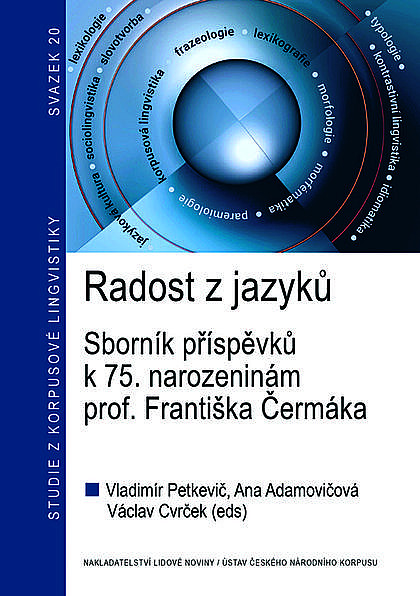 Radost z jazyků:  Sborník příspěvků k 75. narozeninám prof. Františka Čermáka