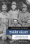 Tváře války: Velká válka 1914-1918 očima českých účastníků